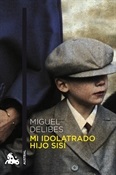 Mi idolatrado hijo Sisí (Miguel Delibes)-Trabalibros