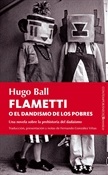Flametti o el dandismo de los pobres (Hugo Ball)-Trabalibros