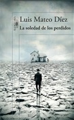 La soledad de los perdidos (Luis Mateo Díez)-Trabalibros