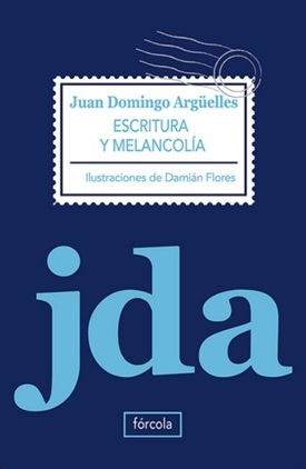 Escritura y melancolía (Juan Domingo Argüelles)-Trabalibros