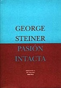 Pasión intacta (George Steiner)-Trabalibros