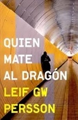 Quien mate al dragón (Leif GW Persson)-Trabalibros
