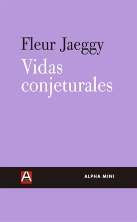 Vidas conjeturales (Fleur Jaeggy)-Trabalibros