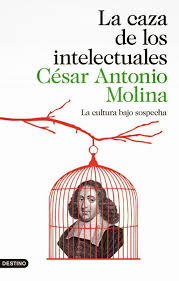 La caza de los intelectuales (César Antonio Molina)-Trabalibros