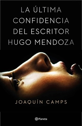 La última confidencia del escritor Hugo Mendoza-Joaquín Camps (Trabalibros)