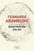 Autorretrato sin mí (Fernando Aramburu)