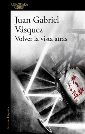 Volver la vista atrás (Juan Gabriel Vásquez)-Trabalibros