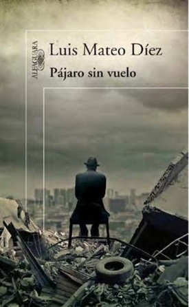 Pájaro sin vuelo (Luis Mateo Díez)-Trabalibros