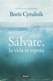 Sálvate, la vida te espera (Boris Cyrulnik)-Trabalibros