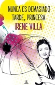 Nunca es demasiado tarde, Princesa (Irene Villa)-Trabalibros